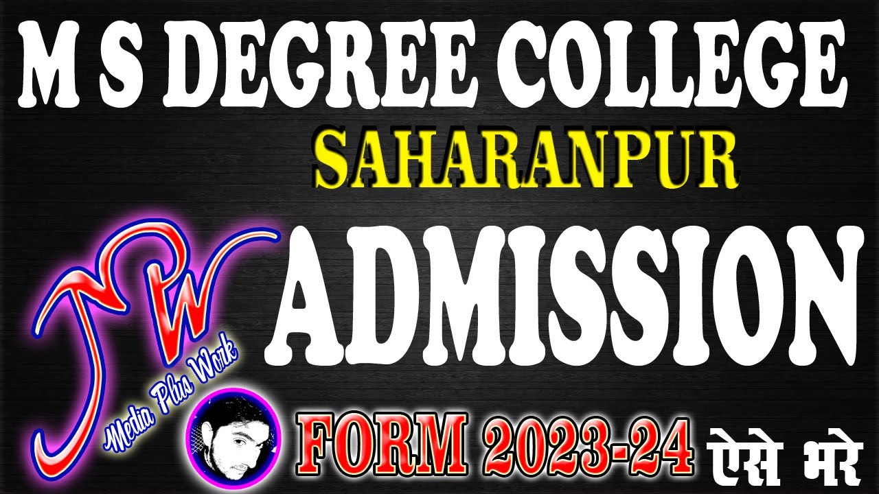 MAHARAJ SINGH DEGREE COLLEGE SAHARANPUR ADMISSION FORM 2023-24|| M.S. College | Media Plus Work