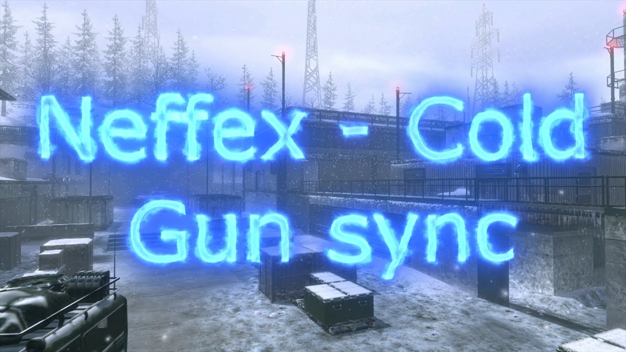 Gun sync - Cold (NEFFEX)