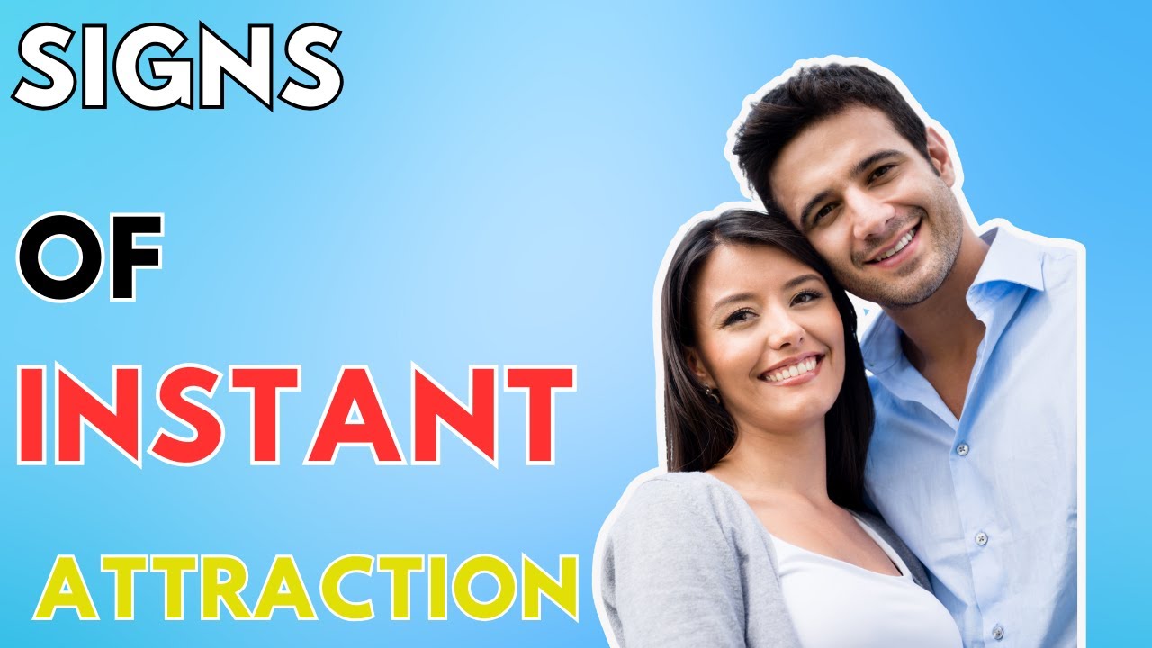 Signs Of Instant Attraction Between You And A Girl
