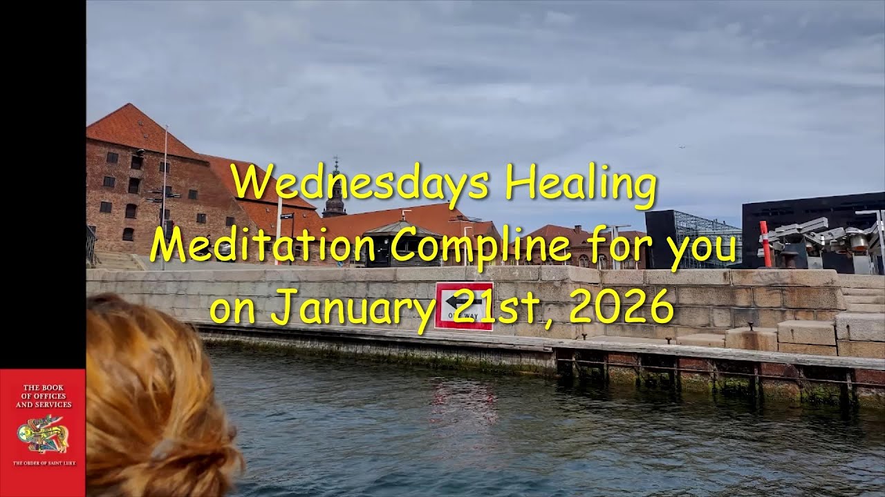 Wednesdays Healing Meditation Compline for January 21, 2026 - Order of St. Luke - OSL