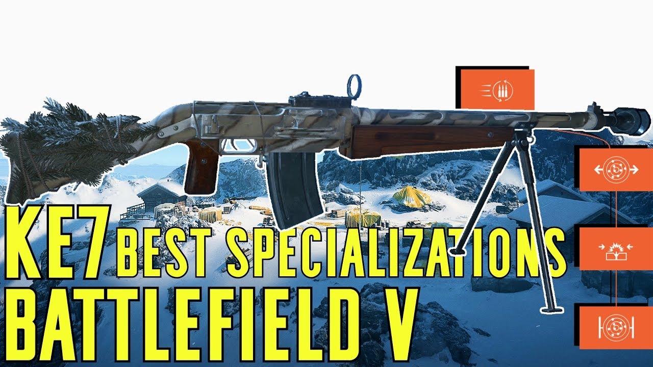 KE7 Best Specialization Path & Gameplay - Battlefield V