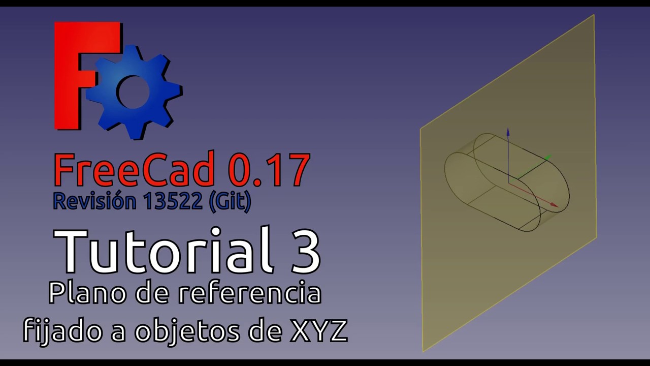 FreeCADTutorial#3 Plano de referencia fijado a objetos de XYZ