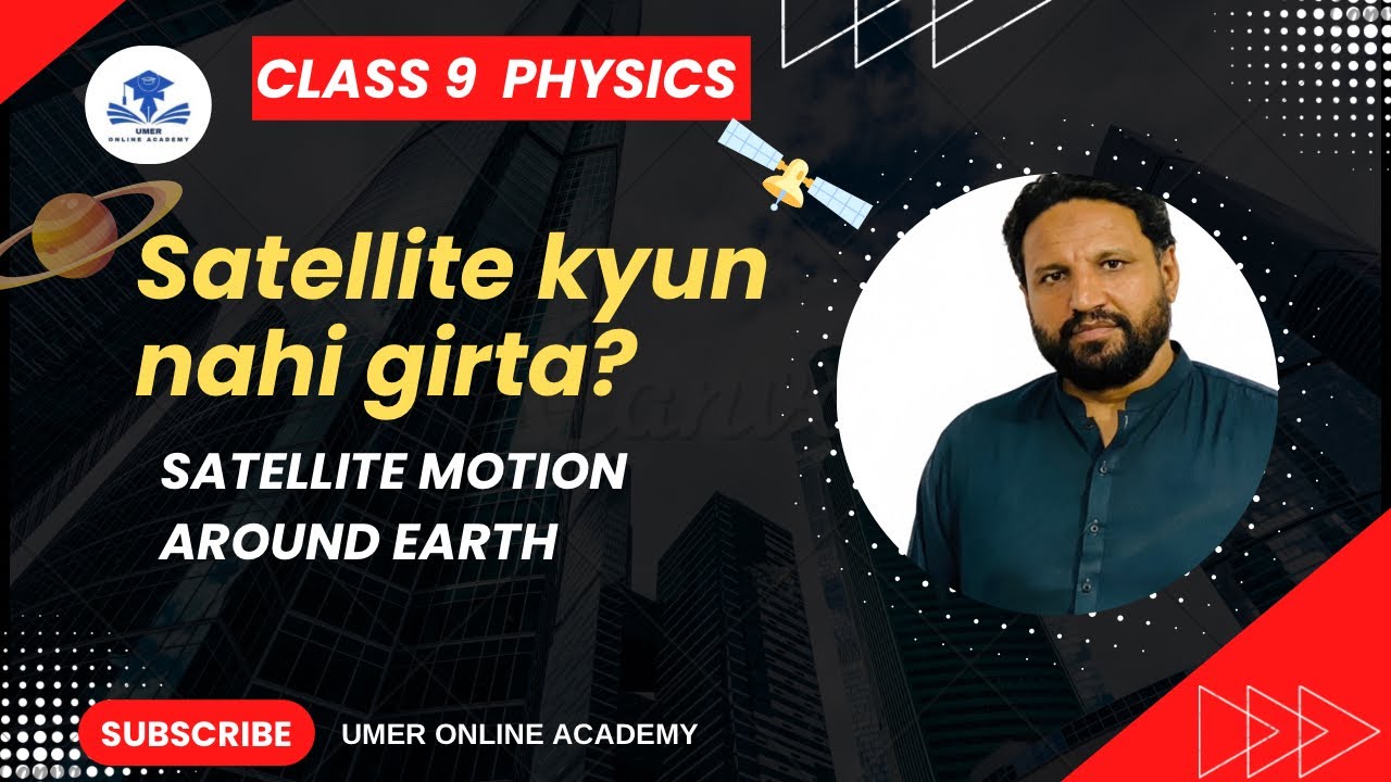 Satellite Kyun Nahi Girta? | Satellite Motion Around Earth | Class 9 Physics 