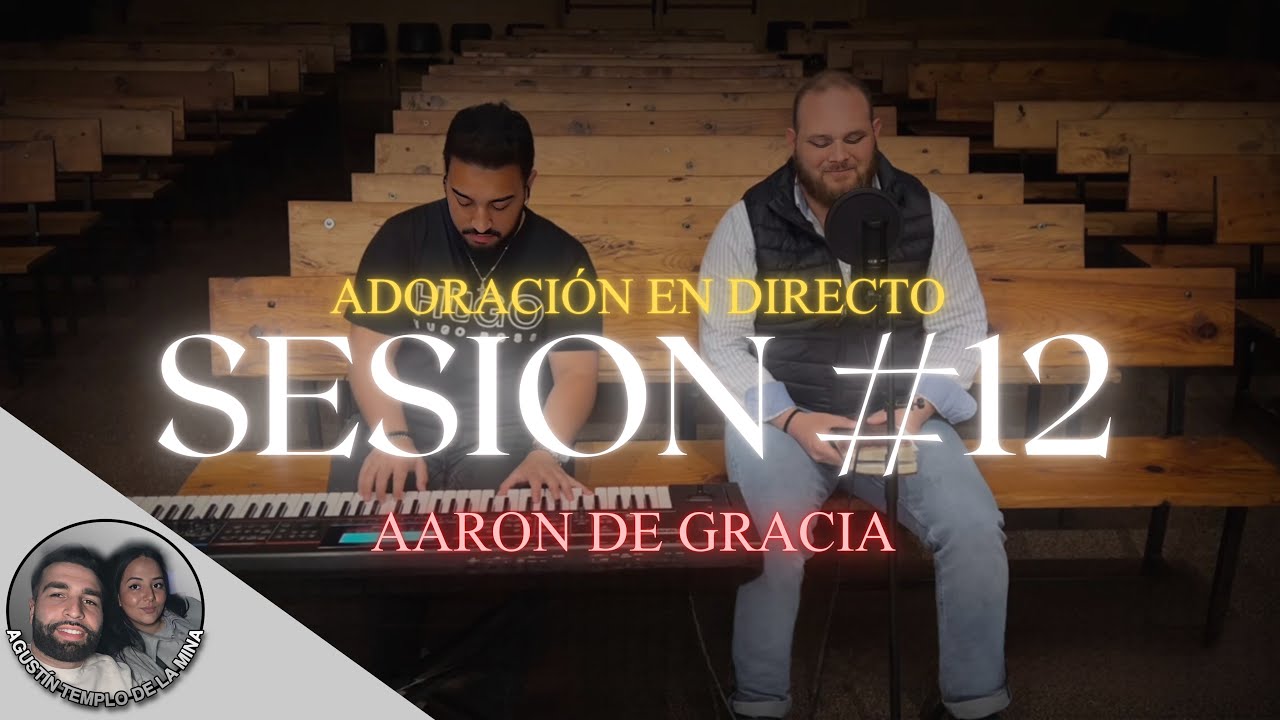Adoración en Directo | SESIÓN #12 | Aarón de Gracia