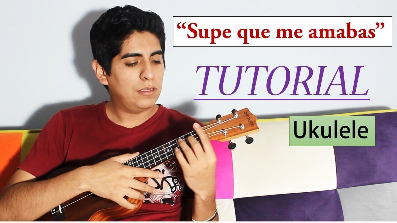 Supe que me amabas - Tutorial de Ukelele