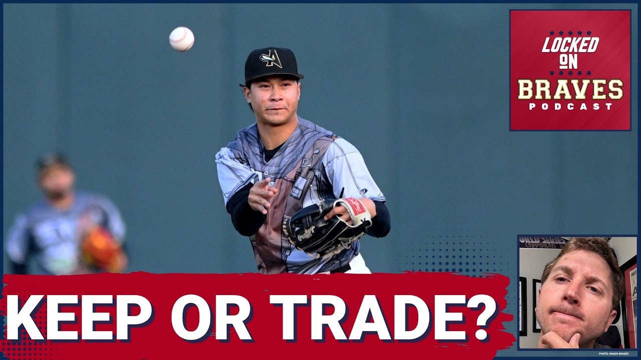 Atlanta Braves Prospects To Keep And Trade at the 2026 MLB Trade Deadline