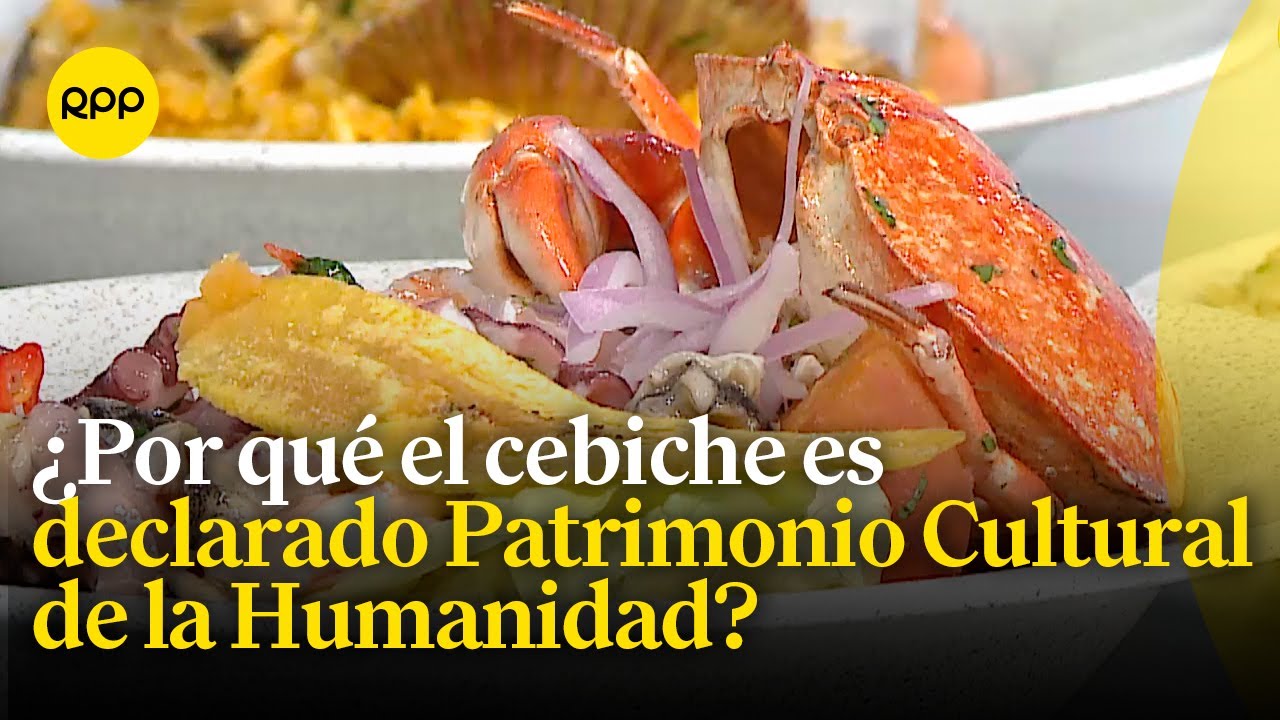 Chefs peruanos nos comentan por qué el cebiche fue declarado Patrimonio Cultural de la Humanidad