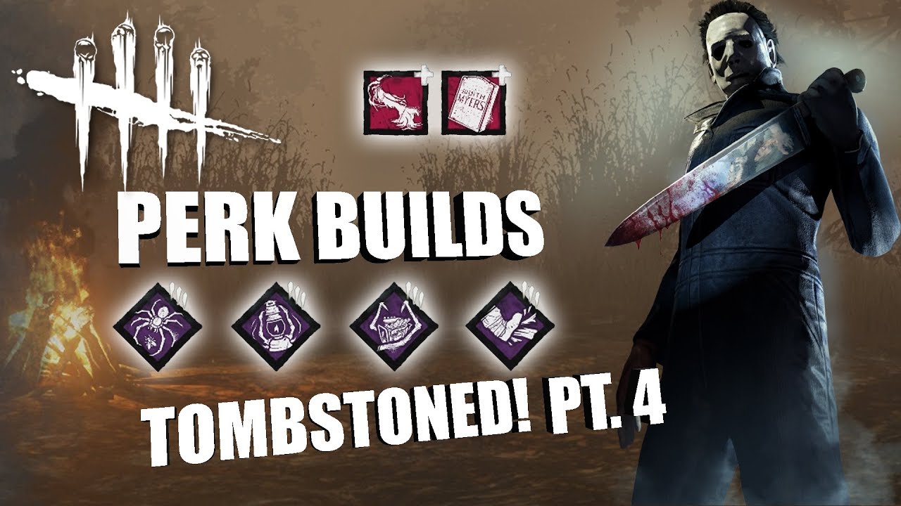 TOMBSTONED! PT. 4 | Dead By Daylight MICHAEL MYERS PERK BUILDS