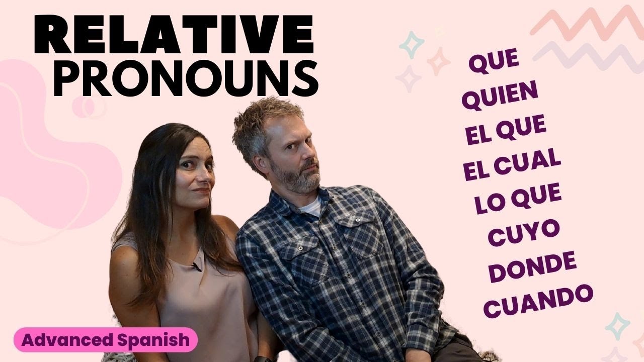 Spanish Relative pronouns - Master que, quien, el que, el cual, cuyo and more