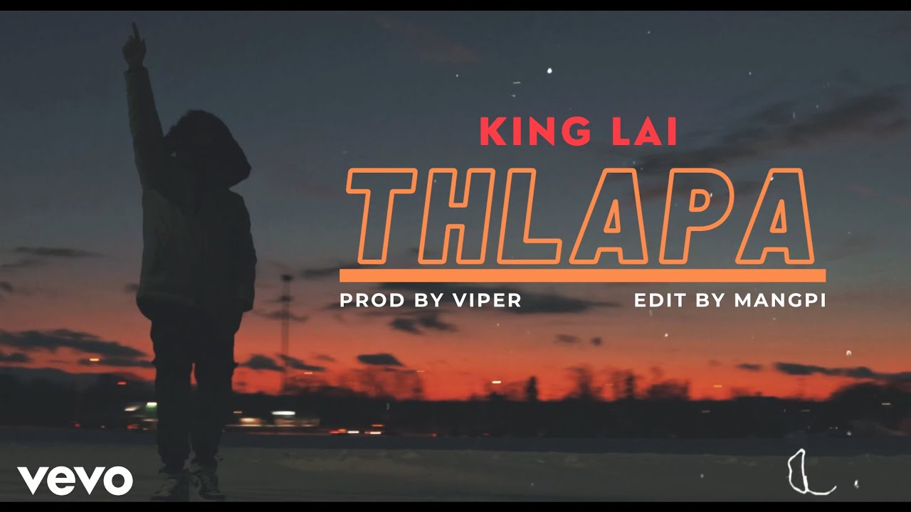 King Lai - Thlapa (Official MV)