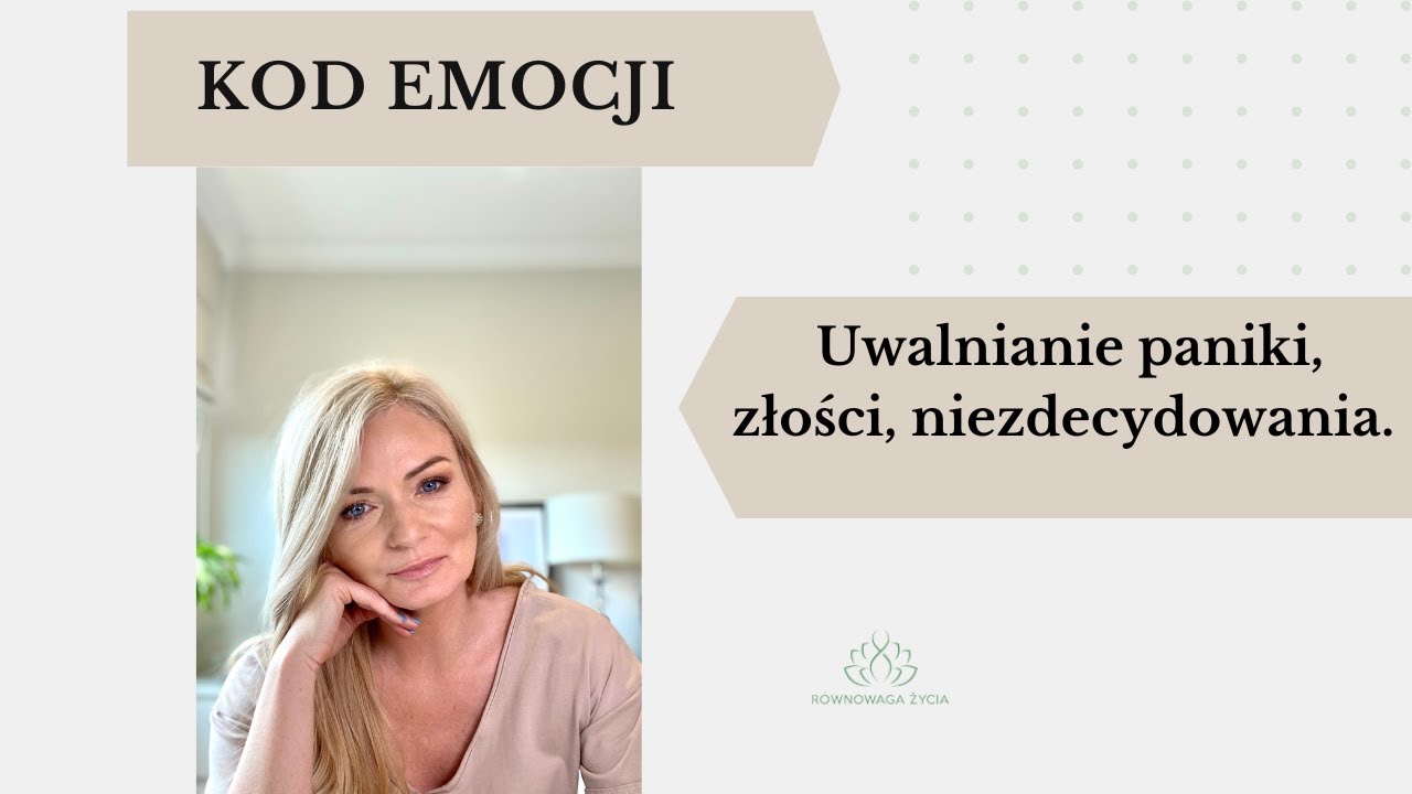 Uwalnianie paniki, niezdecydowania, frustracji i złości...