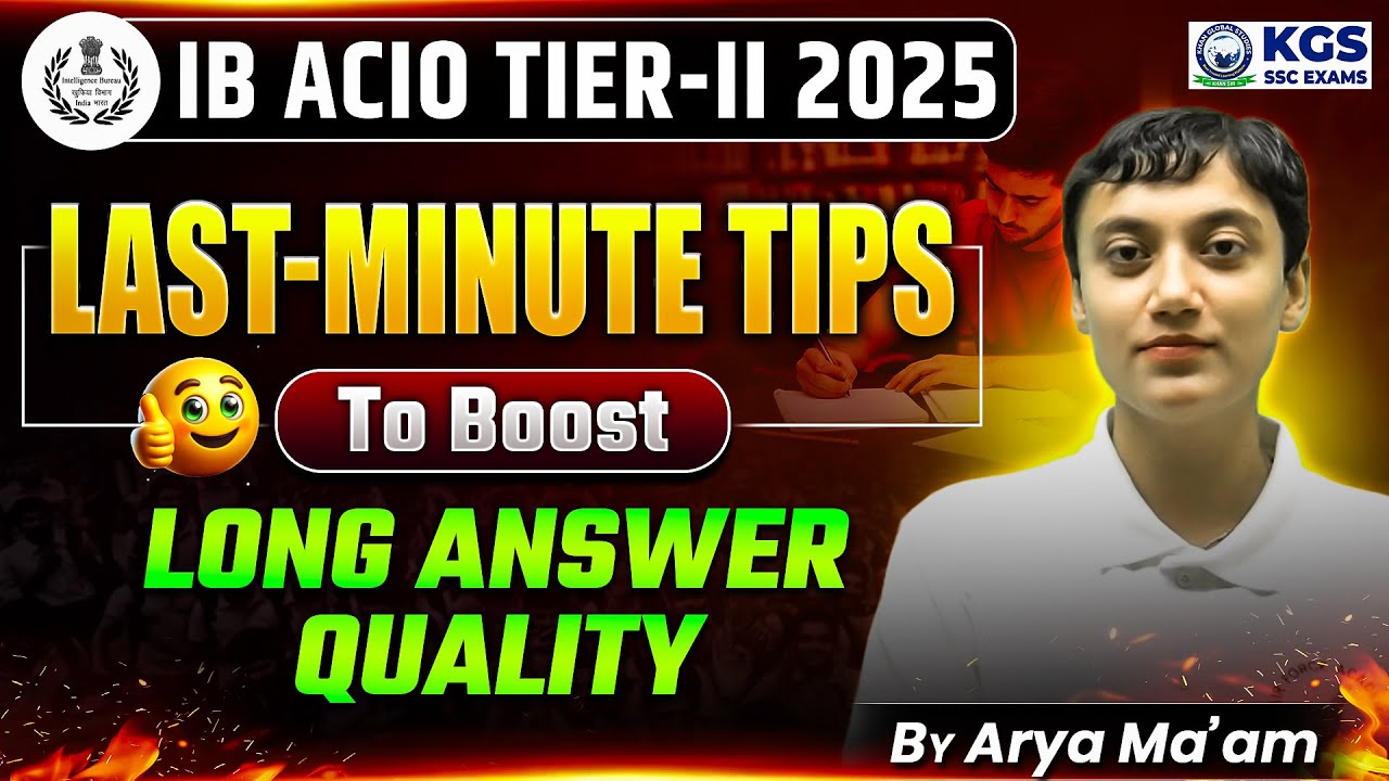 IB ACIO TIER - II 2025 | Last Minute tips to boost Long Answer Quality | Arya Mam | KGS Defence