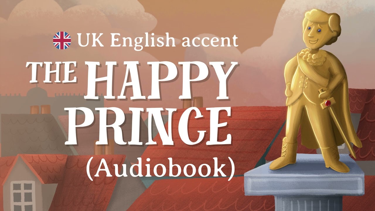 The Happy Prince [AUDIOBOOK] - UK English accent