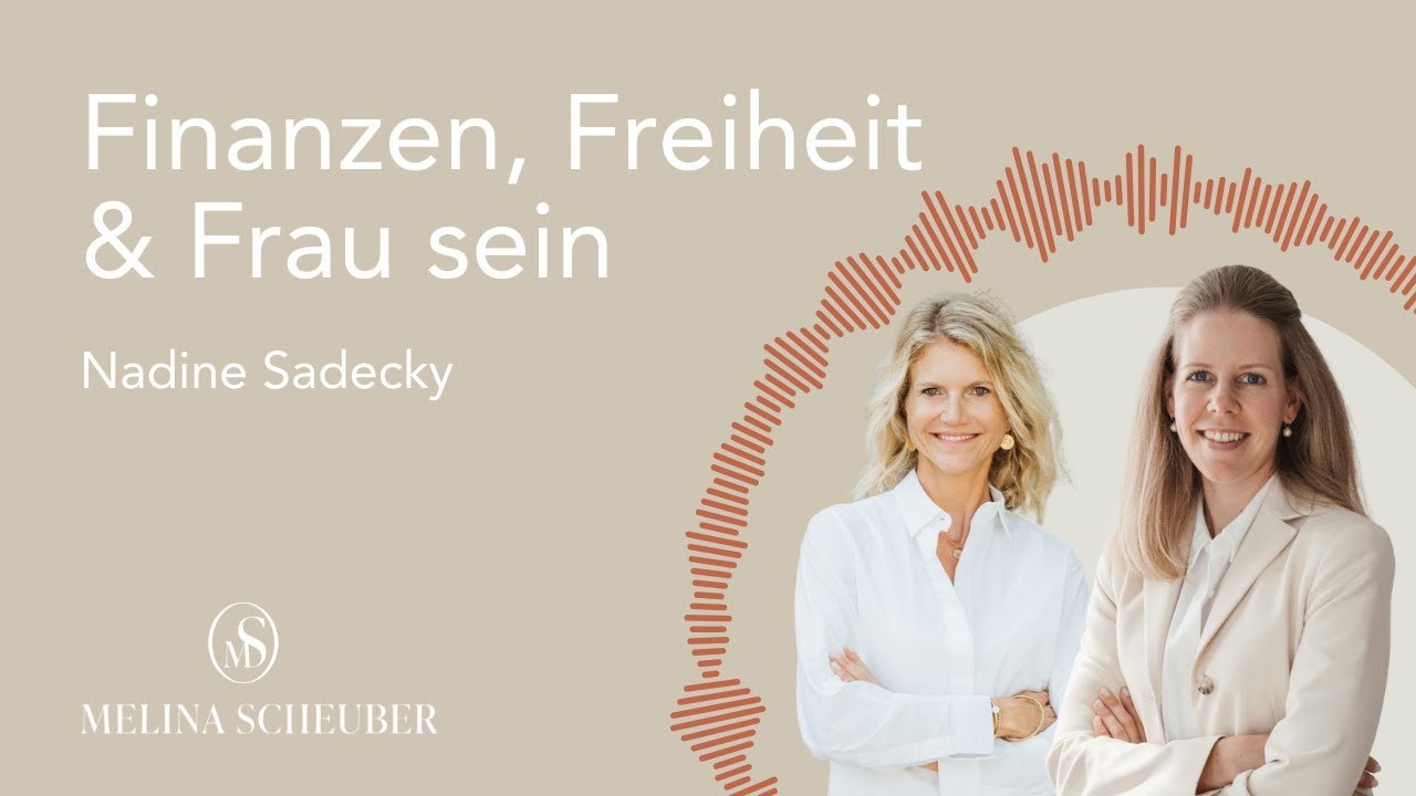 Finanzen, Freiheit & Frau sein: Warum Unabhängigkeit so viel mehr ist als Geld – mit Nadine Sadecky