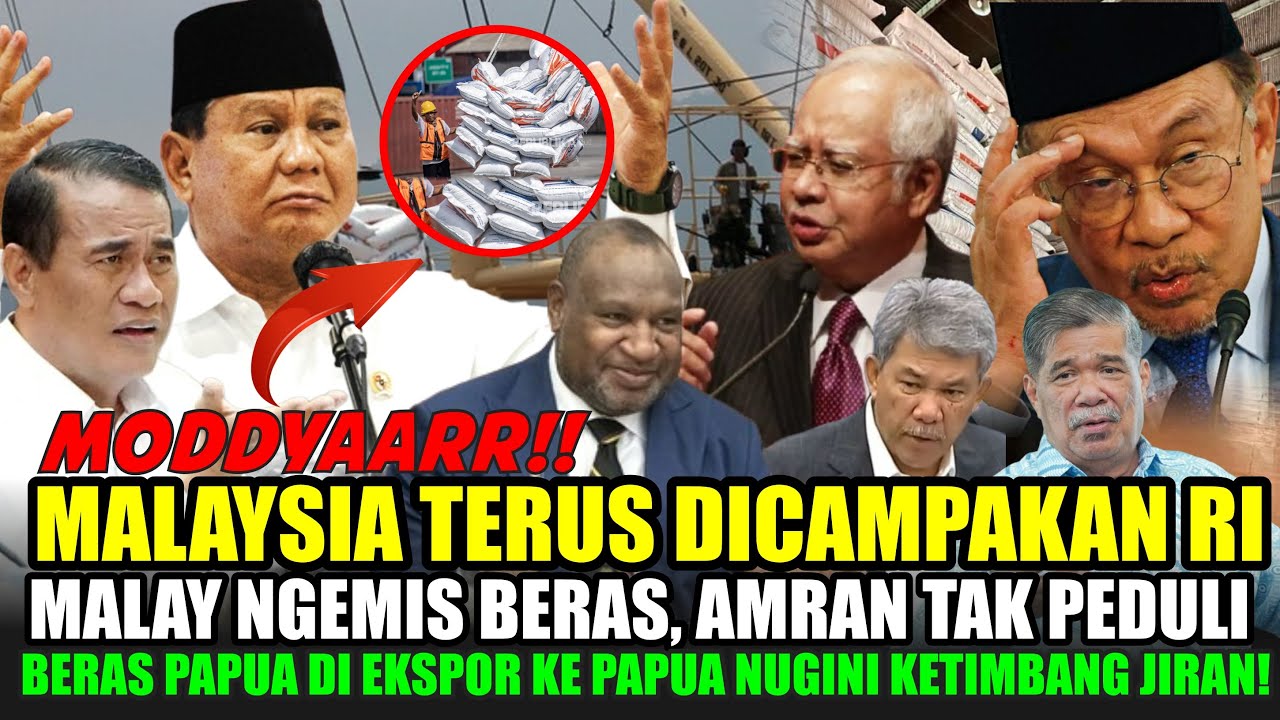 MALAYSIA MAKIN PANIK! AMRAN PILIH EKSPOR BERAS KE PAPUA NUGINI KETIMBANG TETANGGA JULID