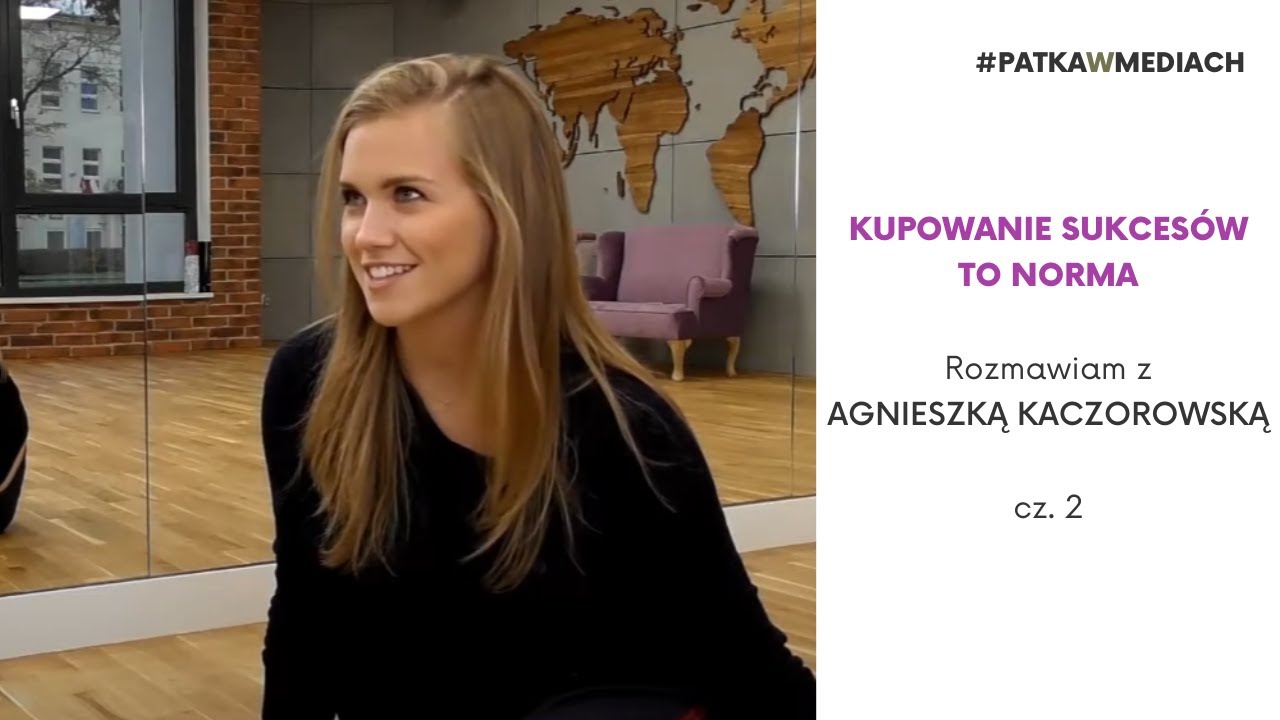 Kupowanie sukcesów to norma - AGNIESZKA KACZOROWSKA, odc.9 cz.1