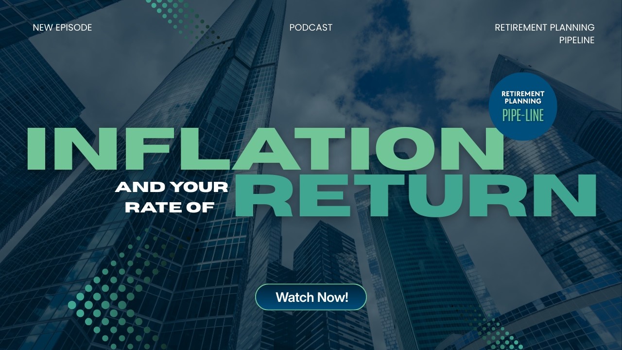 The Real Cost of Inflation: How It Affects Your Rate of Return | Retirement Planning Pipe-Line