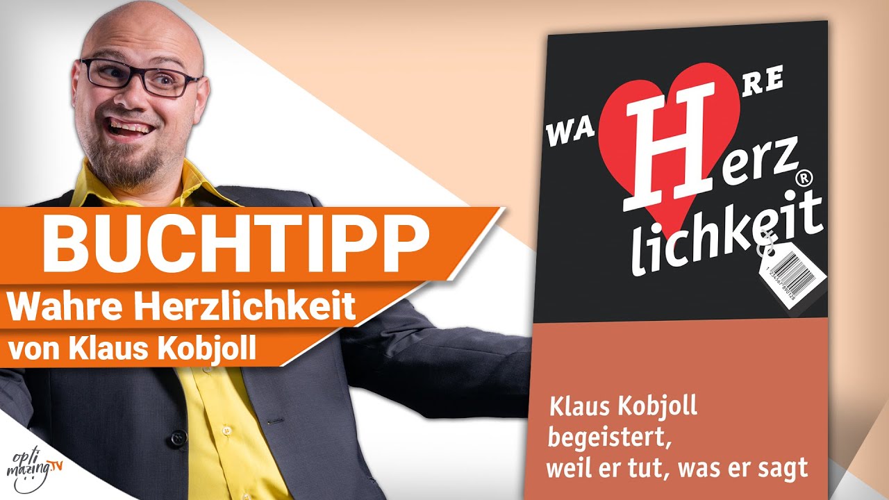 Wahre Herzlichkeit - Optimazing Buchtipp 09 - Klaus Kobjoll