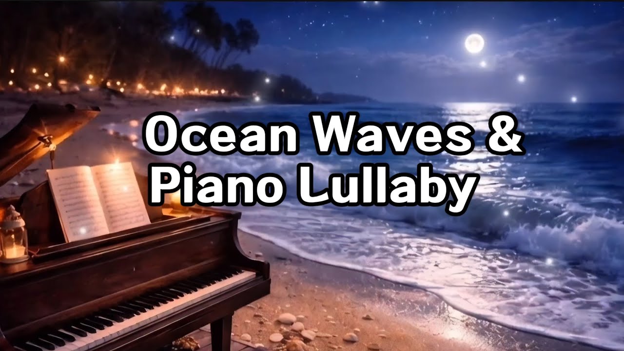 Ocean Waves & Piano Lullaby 🌊 | Deep Sleep Music for a Peaceful Night