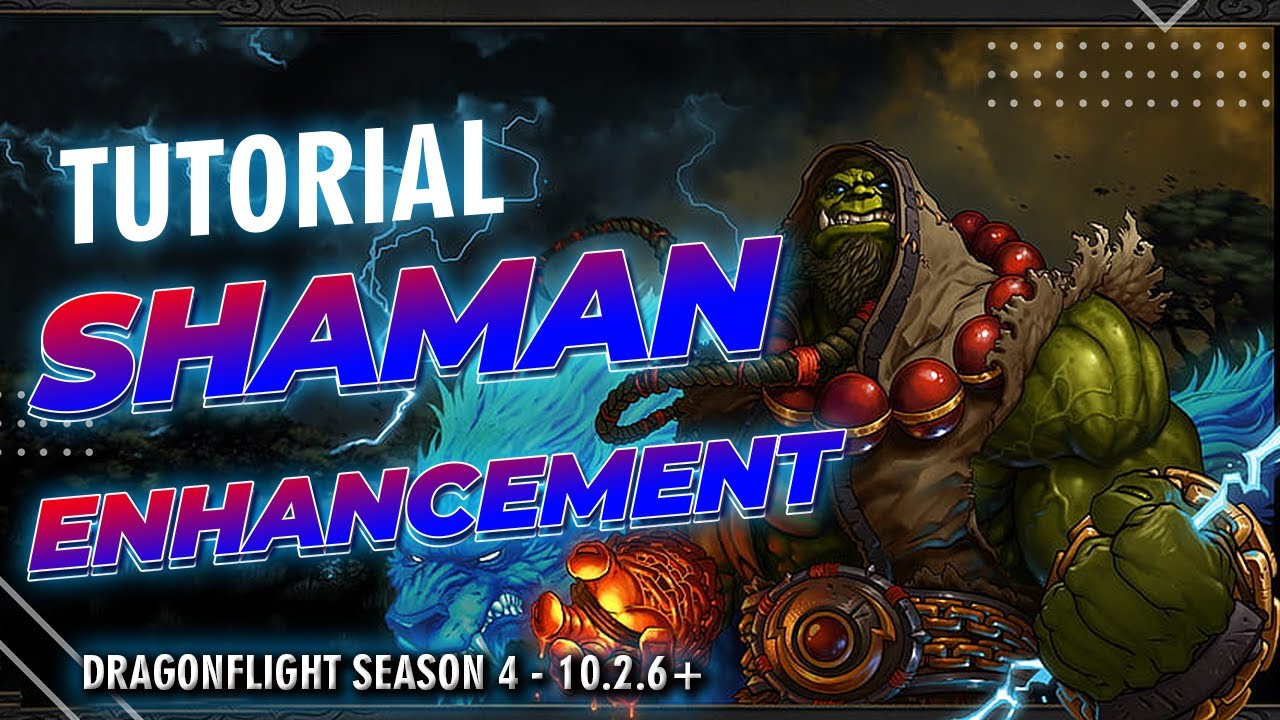Tutorial Shaman Enhancement [COMPLETO] Dragonflight Season 4 - 10.2.6+