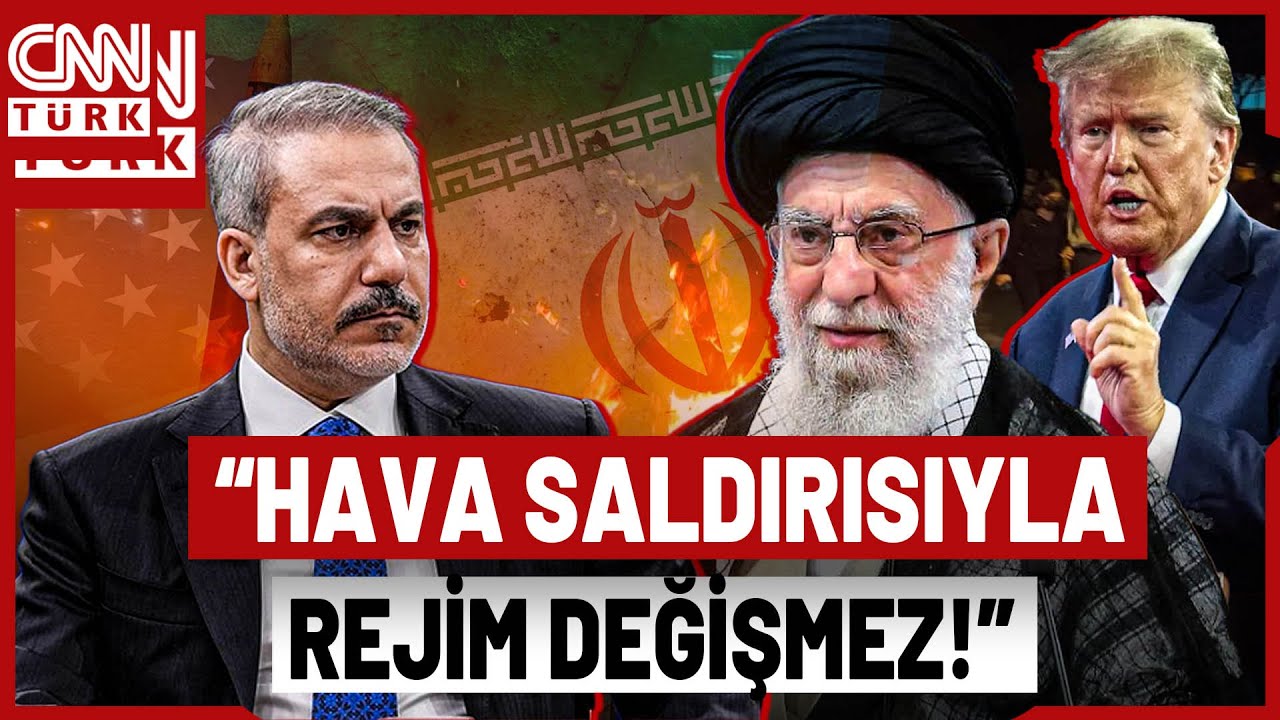 Dışişleri Bakanı Fidan: İran’da Rejim Değişimi Beklentisi Gerçekçi Değil