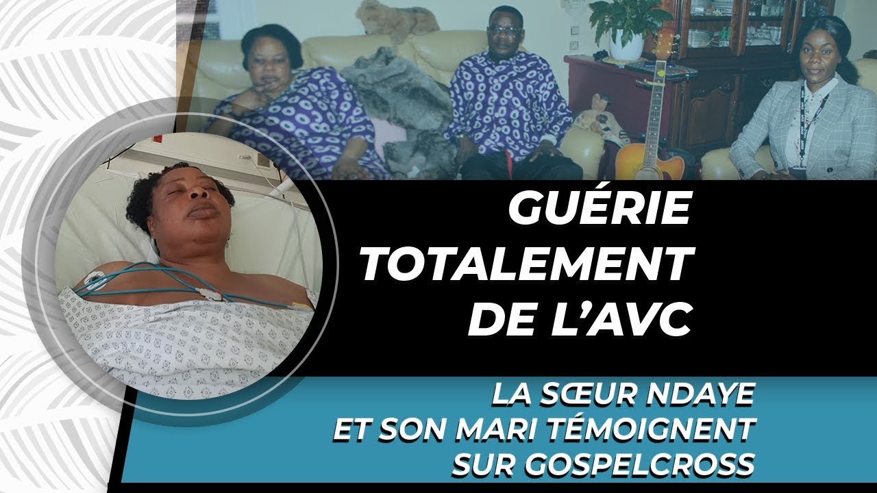 TOTALEMENT GUERRIE D'UN AVC, LA SOEUR ESTHER NDAYE TEMOIGNE AVEC SON MARI