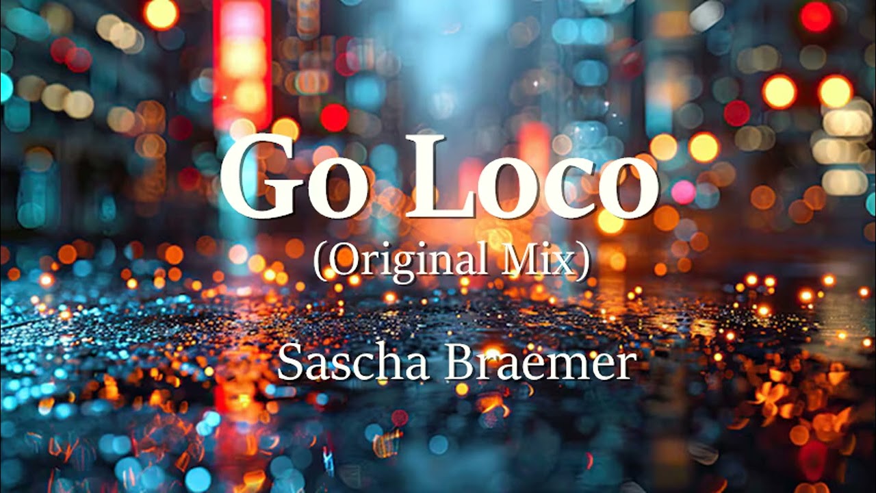 Go Loco (Original Mix)  –  Sascha Braemer