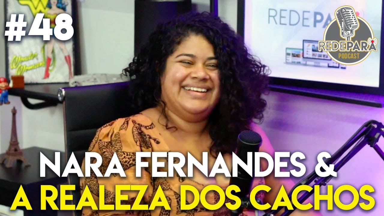 NARA FERNANDES & A REALEZA DOS CACHOS - REDEPAR&Aacute; PODCAST #48