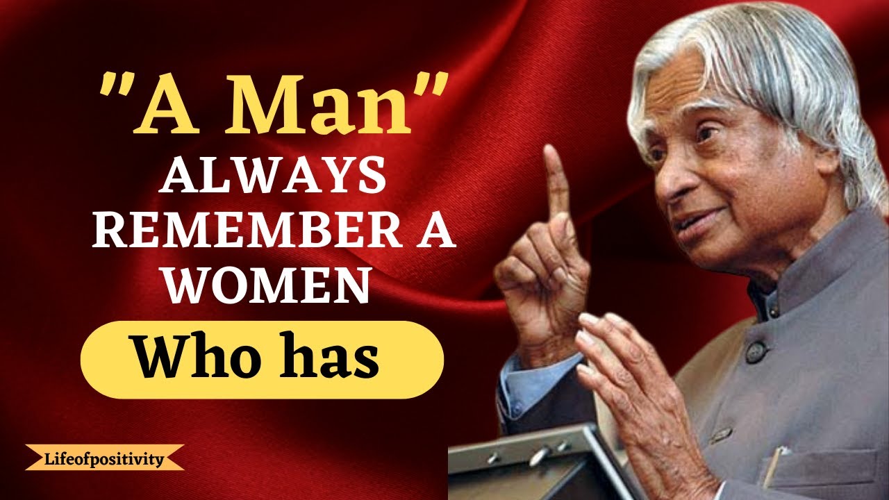 A man always remembers a woman who has || Apj Abdul kalam || Whatsapp status || Life of positivity