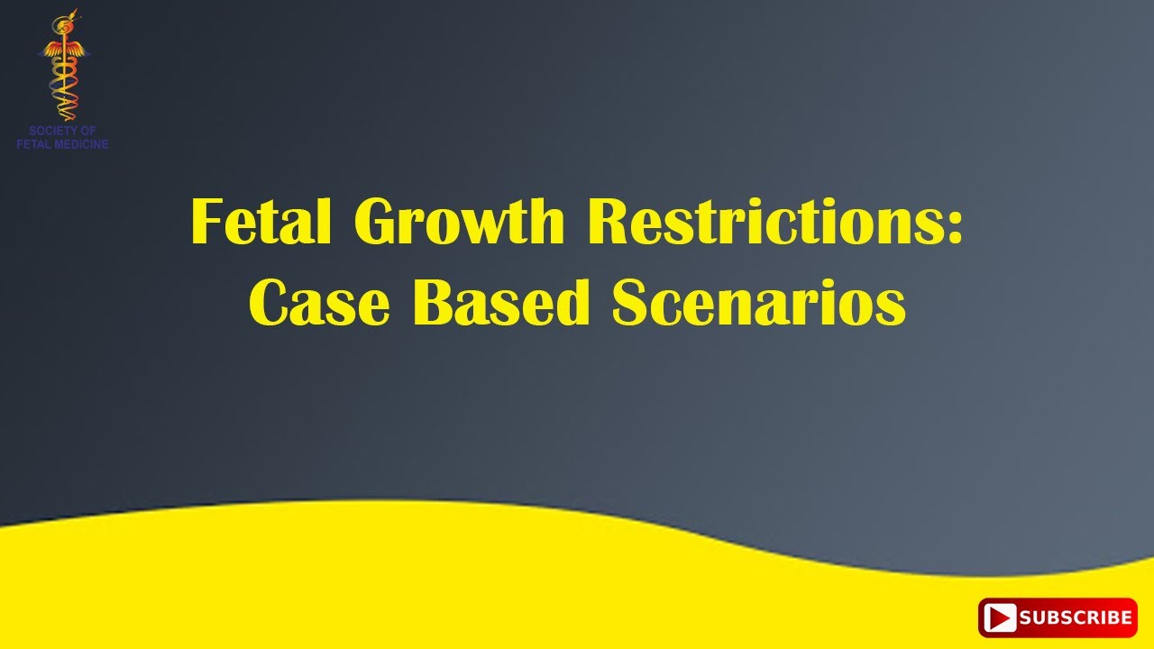 Fetal Growth Restrictions: Case Based Scenarios