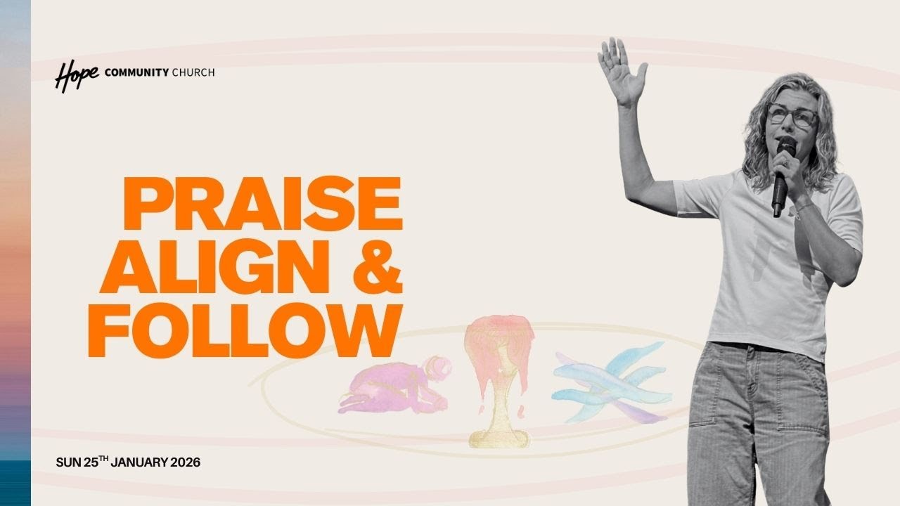 Praise, Align & Follow | Ps Deb Peacock | 25 January 2026