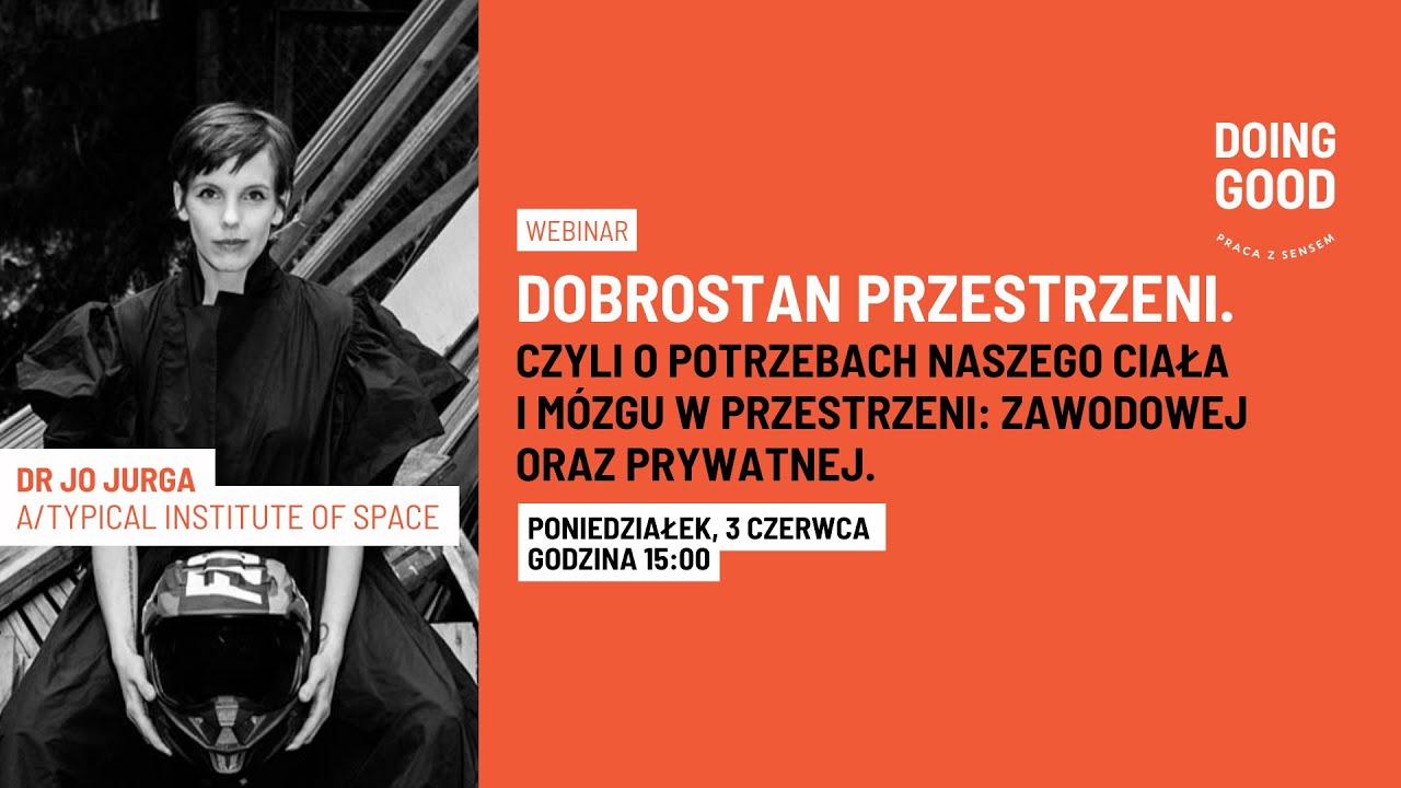 Dobrostan przestrzeni. O potrzebach naszego ciała i mózgu w przestrzeni | Webinar z dr Jo Jurgą
