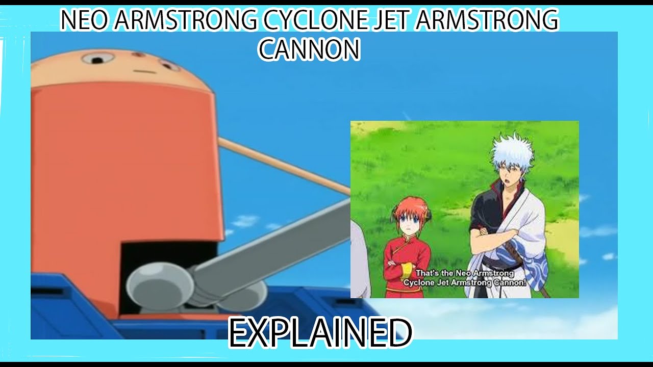 Neo Armstrong Cyclone Jet Armstrong Cannon EXPLAINED! - Gintama Lore