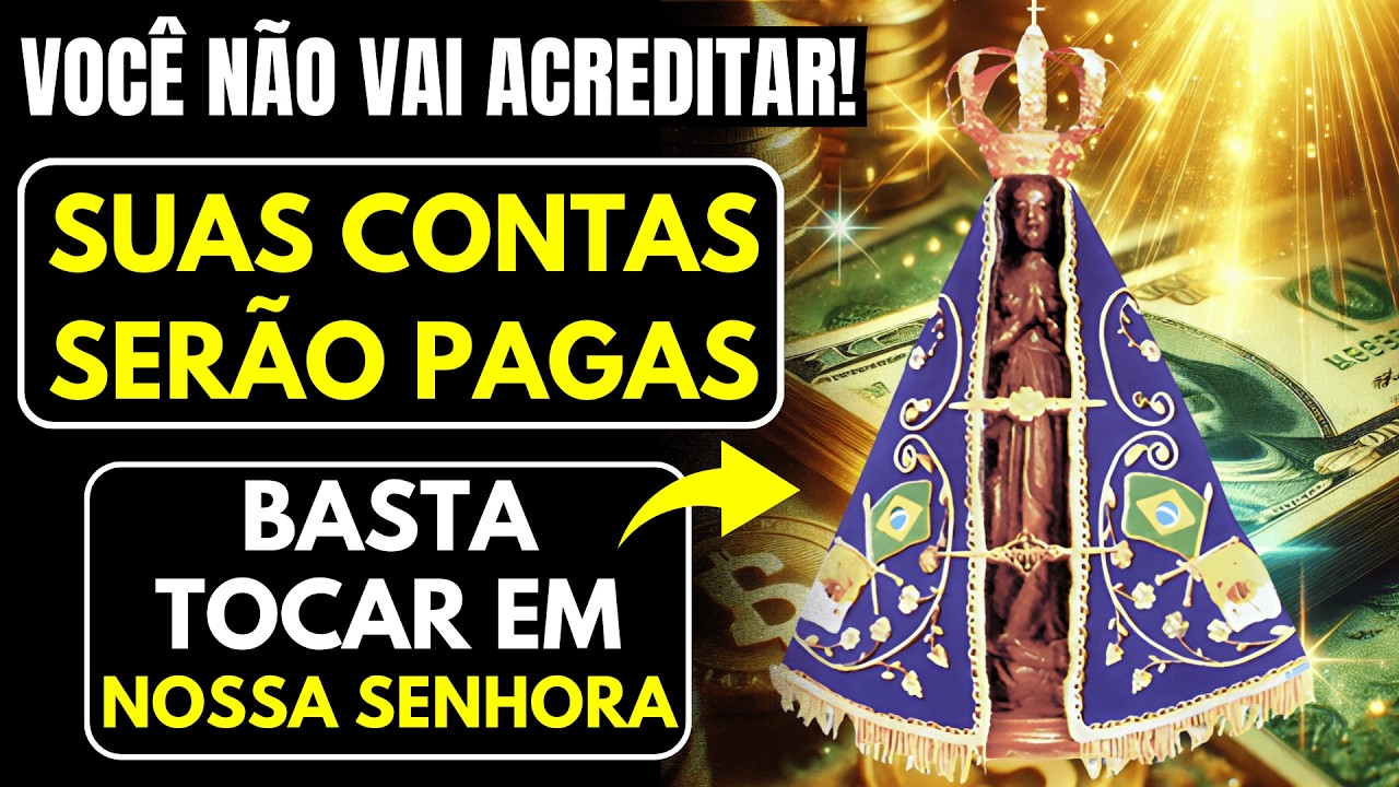 Oração Milagrosa de NOSSA SENHORA APARECIDA Desperta um Milagre Financeiro para Quitar suas Dívidas