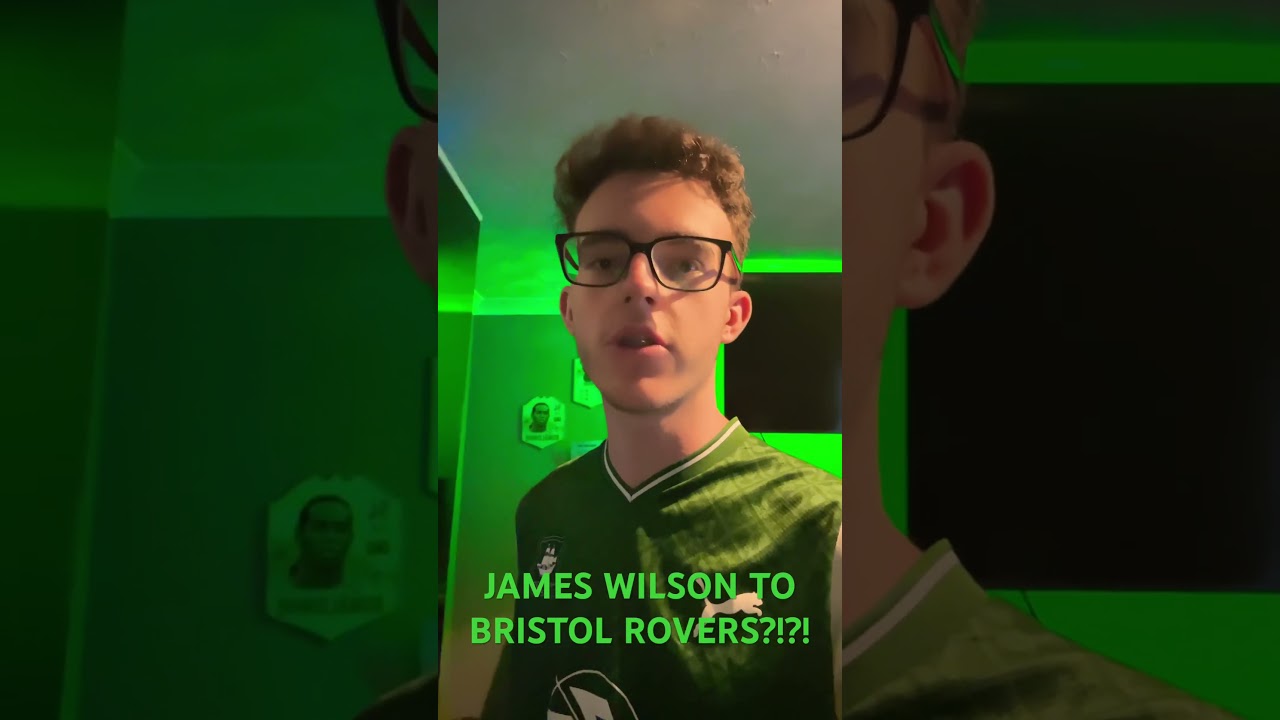 JAMES WILSON TO BRISTOL ROVERS?!?! 