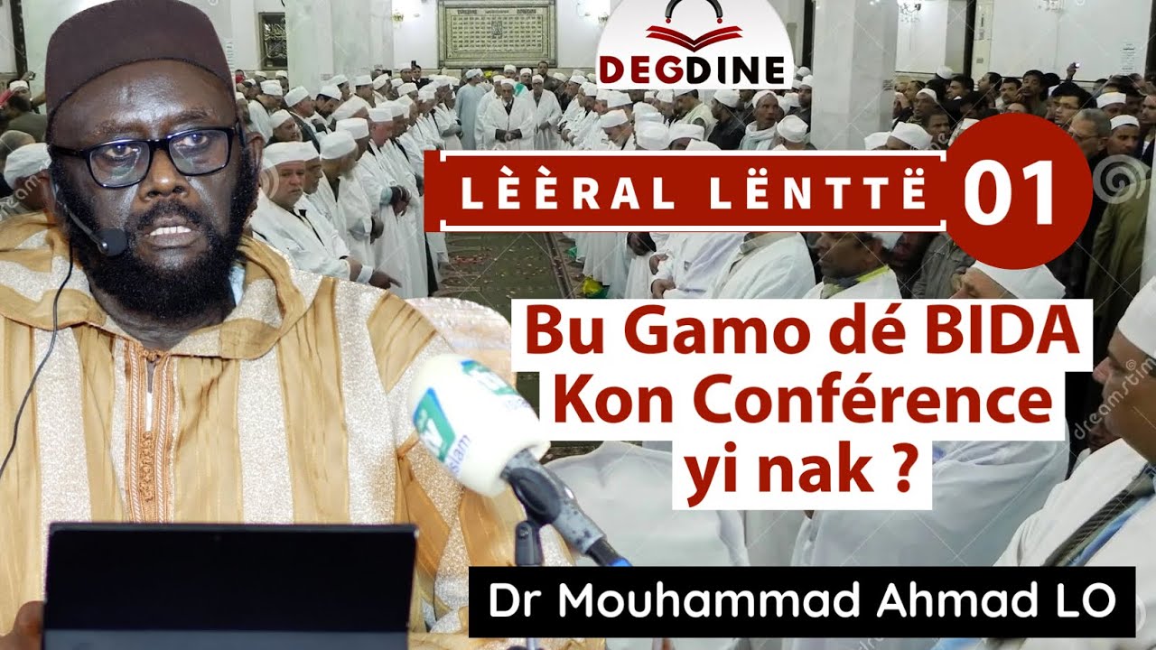 L&egrave;&egrave;ral L&euml;ntt&euml; 01 | Dr Mouhammad Ahmad LO | Bu Gamo d&egrave; Bida Kon Conference yi nak ?