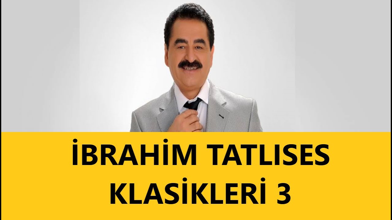 İBRAHİM TATLISES KLASİKLERİ 3