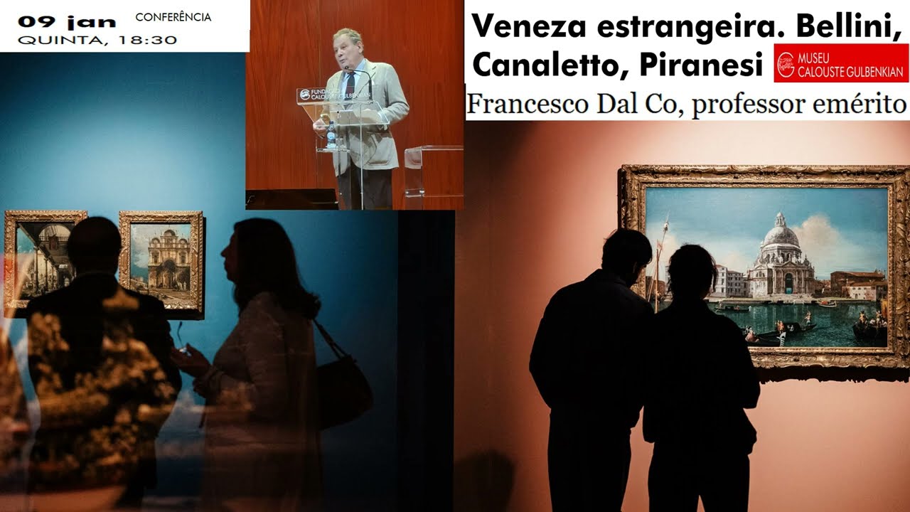 Venezia straniera. Bellini, Canaletto, Piranesi.  (Prof. Dal Co - 9 gen 25 - Fondazione Gulbenkian)