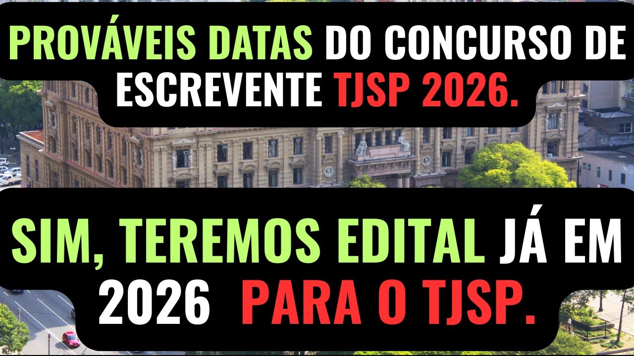 EDITAL ESCREVENTE TJSP: PROVÁVEIS DATA DO CONCURSO DE 2026. Concurso Escrevente TJSP 2026/2027.