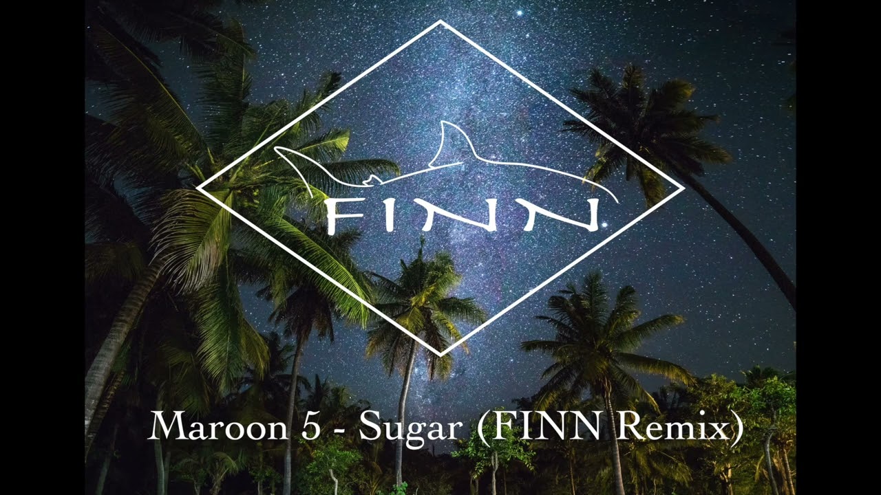 Maroon 5 - Sugar (FINN Remix)