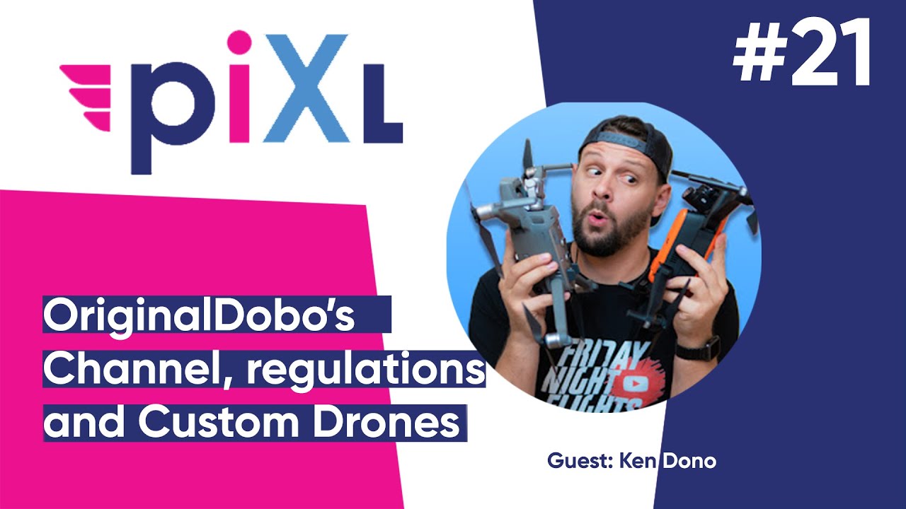 PiXL Drone Show #21 - OriginalDobo's Channel, Commercial Work, and Custom Drones