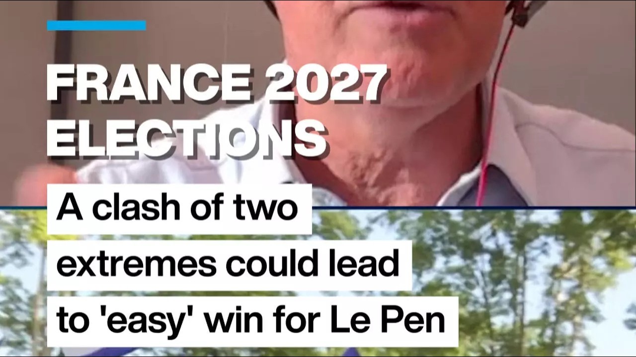 France 2027 Elections: A clash of two extremes could lead to 'easy' Le Pen win &bull; FRANCE 24 English