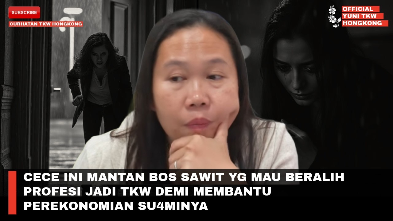 CECE INI MANTAN BOS SAWIT YG MAU BERALIH PROFESI JADI TKW DEMI MEMBANTU PEREKONOMIAN SU4MINYA