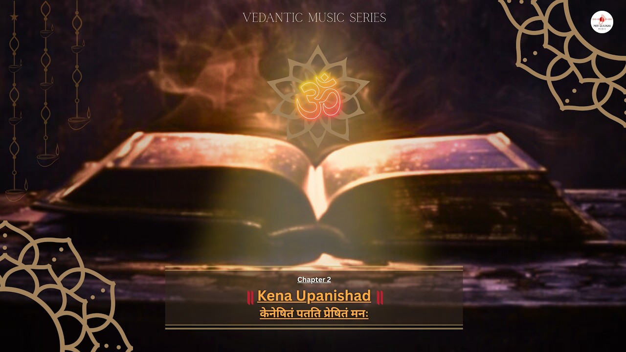 Chapter 2 -  Kena Upanishad | Music of Inner Inquiry | Vedantic Music Series | Mit Luukhi