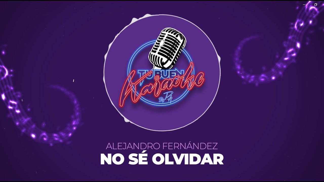 Alejandro Fernández - No Sé Olvidar- Tu Buen Karaoke by PA