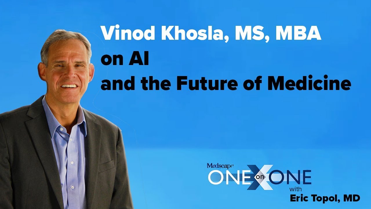 Vinod Khosla, MS, MBA on AI and the Future of Medicine