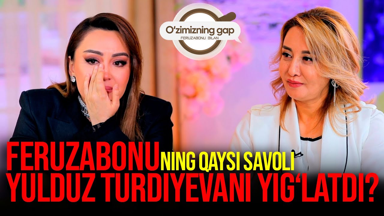 FERUZABONUNING QAYSI SAVOLI YULDUZ TURDIYEVANI YIG'LATDI? O'ZIMIZNING GAPDA KO'RAMIZ