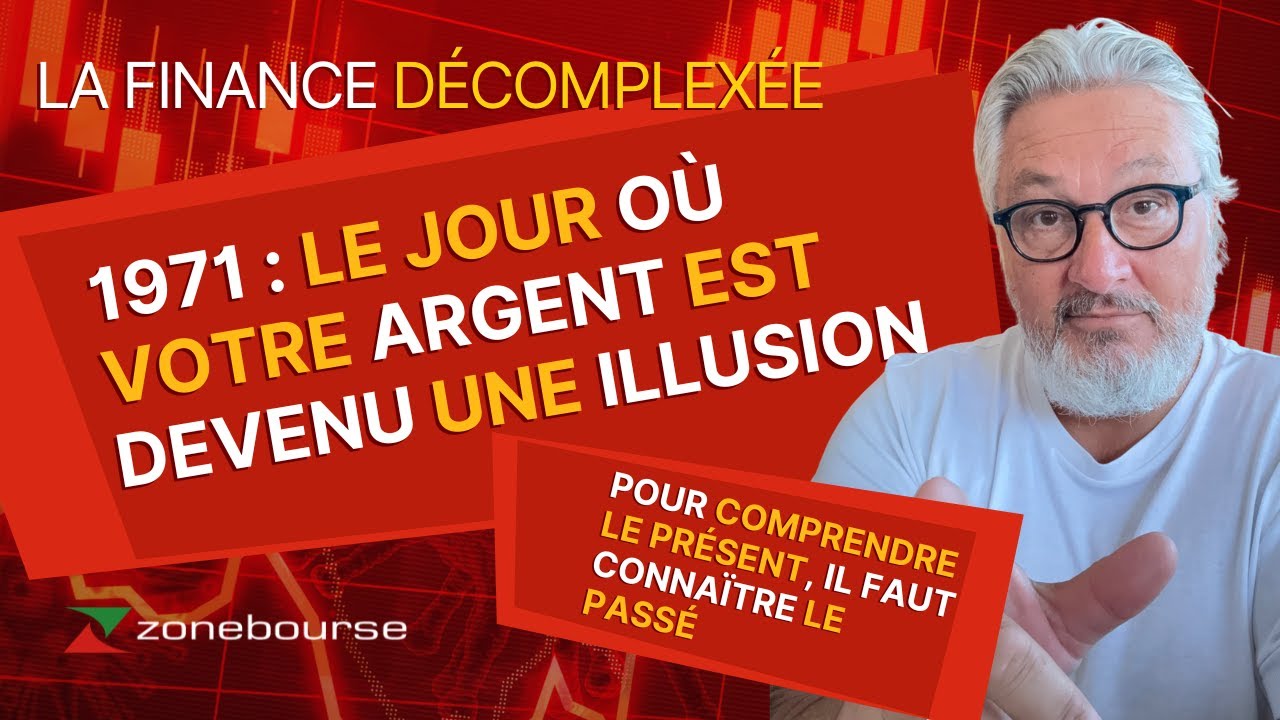 1971 : Le jour où votre argent est devenu une illusion - La Finance Décomplexée