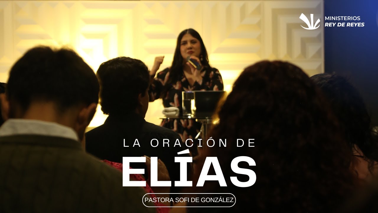 La Oración de Elías - Pastora Sofi de González