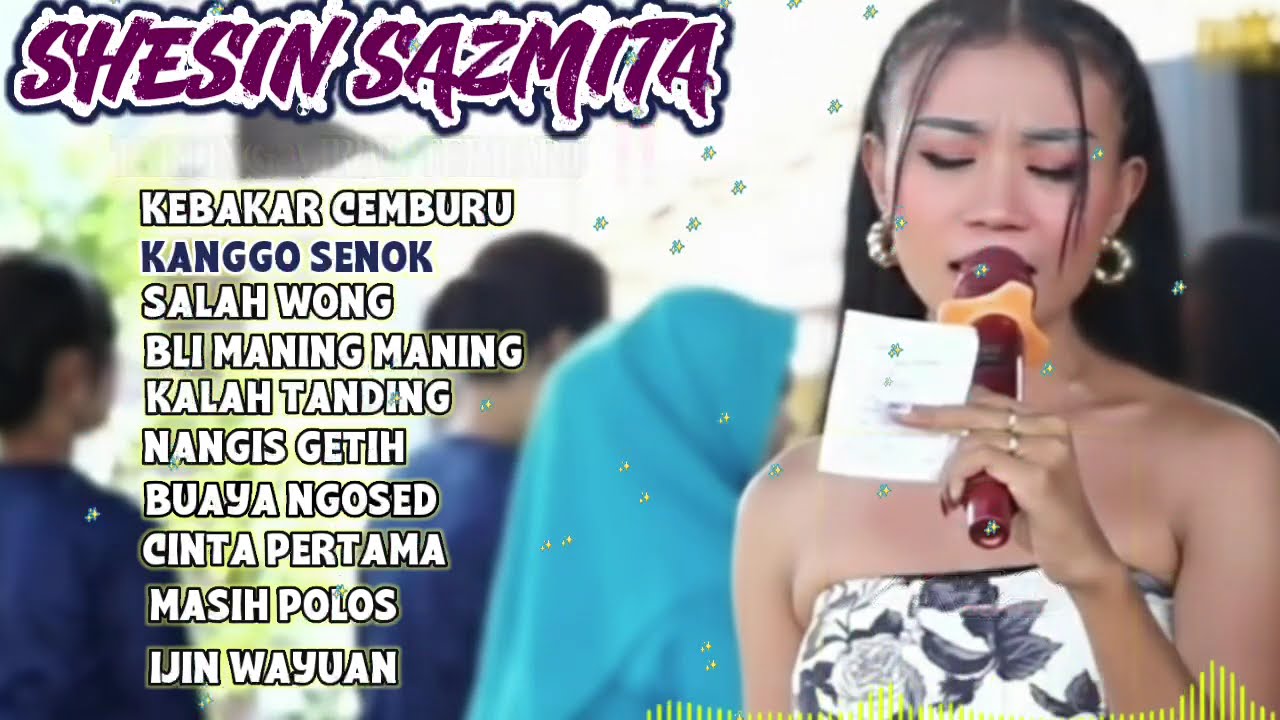 FULL ALBUM SHESIN SAZMITA TERBARU ‼️ kebakar cemburu - kanggo Senok